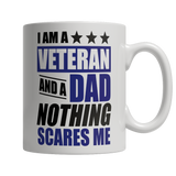 Limited Edition - I Am A Veteran and A Dad Nothing Scares Me