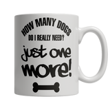 Limited Edition - How Many Dogs Do I Really Need?  Just One More!