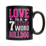 Limited Edition - Love is a 7 letter word Bulldog