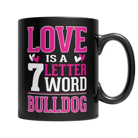 Limited Edition - Love is a 7 letter word Bulldog