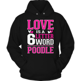 Limited Edition - Love is  6 letter word Poodle