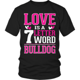 Limited Edition - Love is a 7 letter word Bulldog
