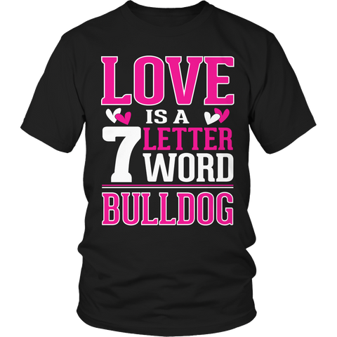 Limited Edition - Love is a 7 letter word Bulldog