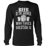 Limited Edition - Beer is The Answer who care what the Question is