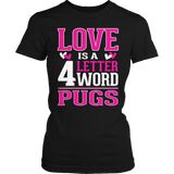 Limited Edition - Love is a 4 letter word Pugs