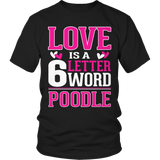Limited Edition - Love is  6 letter word Poodle
